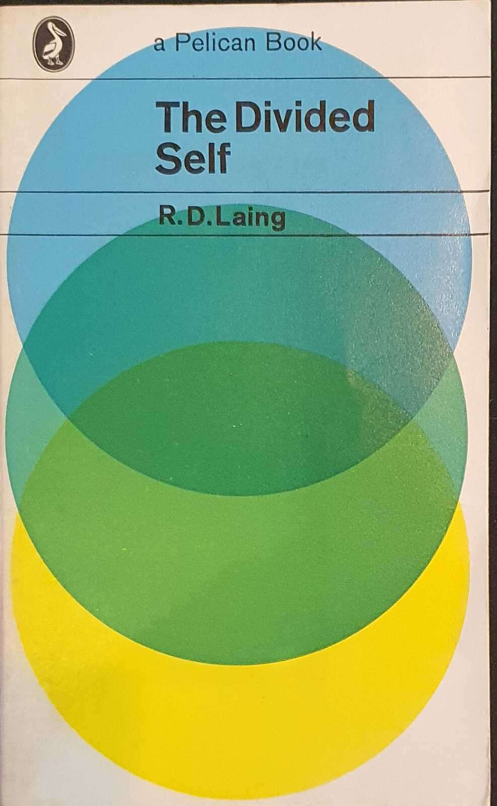 The Divided Self An Existential Study in Sanity and Madness R.D. Laing