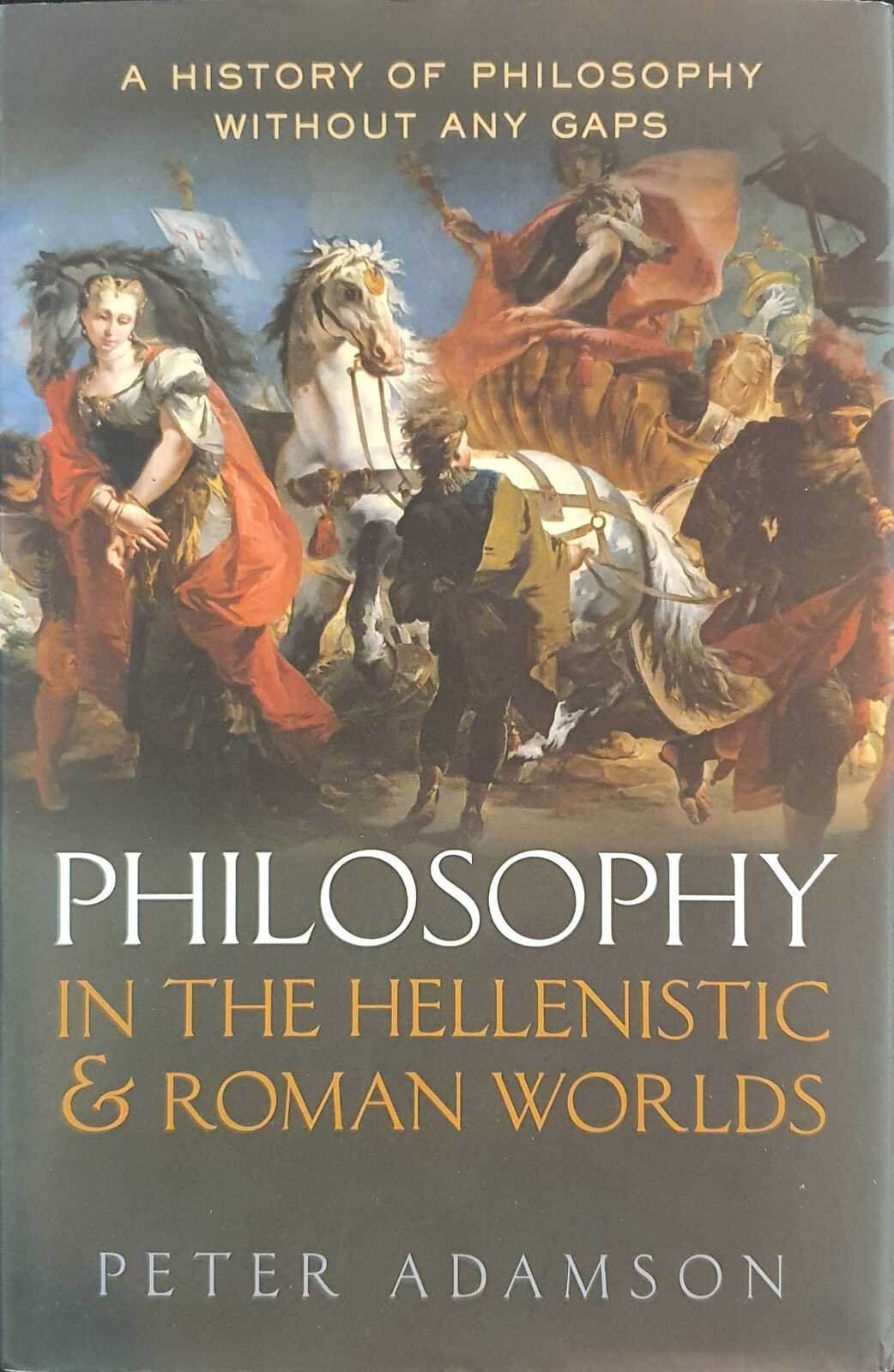 Philosophy in the Hellenistic and Roman Worlds Peter Adamson 9780198728023