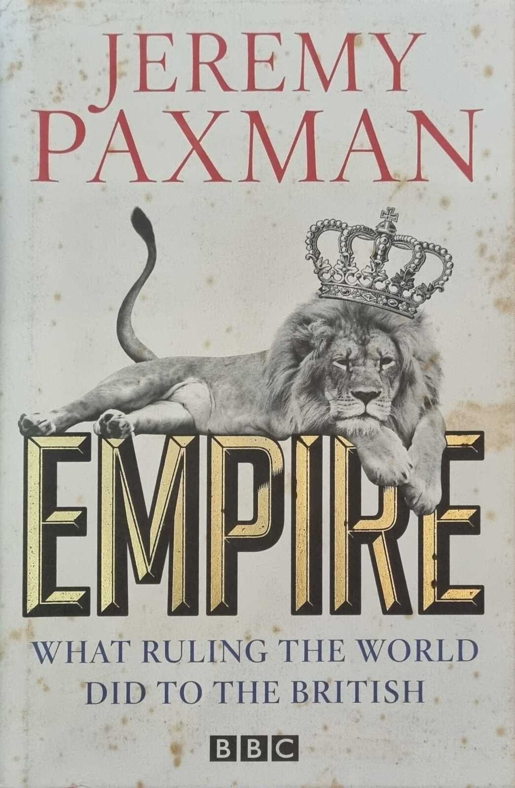 Empire: What Ruling the World Did To The British