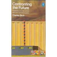 Confronting the Future: Australia and the World: the Next Hundred Years