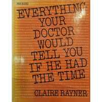 Everything Your Doctor Would Tell You If He Had Time