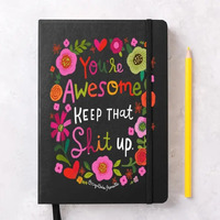 You're Awesome Keep That Sh*t Up Journal