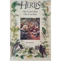 Herb - How to grow them. How to use them