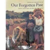 Our Forgotten Past - Seven Centuries of Life on the Land