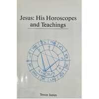 Jesus: His Horoscopes and Teachings