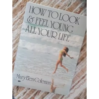 How to Look and Feel Young all Your Life