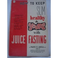 How to Keep Slim, Healthy, and Young with Juice Fasting