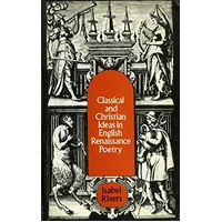 Classical and Christian Ideas in English Renaissance Poetry