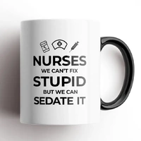 Nurses we can't fix stupid but we can sedate it. Mug