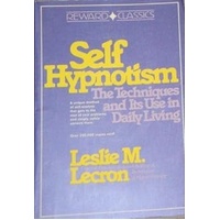Self-Hypnosis The Techniques and Its Use in Daily Living