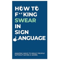 How to F*#King Swear in Sign Language - Cards