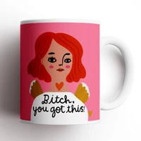Bitch You Got This mug