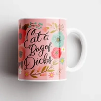 Eat a Bag of Dicks Mug