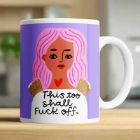 This Too Shall Fuck Off - Mug