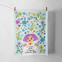 I can but I don't want to - Cynthia Frenette Tea Towel
