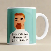 Everyone was thinking it, I just said it - Mug