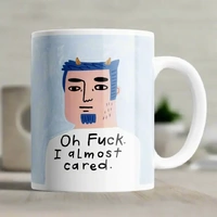 Oh Fuck, I almost Cared - Mug