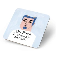 Oh Fuck. I almost cared. Coaster