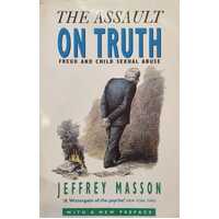 The Assault on Truth Freud and Child Sexual Abuse