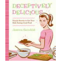Deceptively Delicious : Sneaky Secrets To Get Your Kids Eating Good Foods