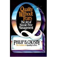 Quality Without Tears - The Art Of Hassle-Free Management