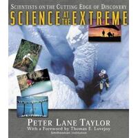 Science At The Extreme - Scientists On The Cutting Edge Of Discovery