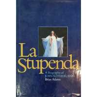 La Stupenda A Biography of Joan Sutherland