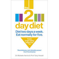The 2-Day Diet: Diet Two Days a Week. Eat Normally for Five.