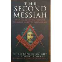 The Second Messiah : Templars, The Turin Shroud And The Great Secret Of Freemasonry