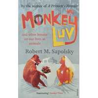 Monkey Luv - And Other Lessons in Our Lives as Animals