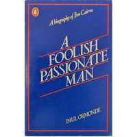 A Foolish Passionate Man ["A Biography of Jim Cairns"]