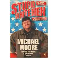 Stupid White Men: ...And Other Sorry Excuses For The State Of The Nation