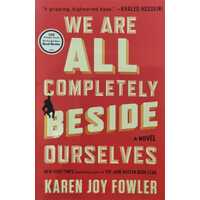 We Are All Completely Beside Ourselves - A Novel
