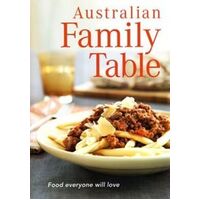 Australian Family Table: Food Everyone Will Love