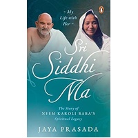 Sri Siddhi Ma - The Story of Neem Karoli Baba's Spiritual Legacy