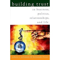 Building Trust in Business, Politics, Relationships and Life