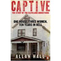 Captive: One House, Three Women and Ten Years in Hell