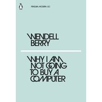 Why I Am Not Going To Buy A Computer (Mini Modern Classics)