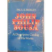 John Philip Sousa, a Descriptive Catalog of His Work