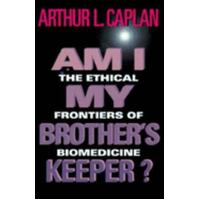 Am I My Brother's Keeper? - The Ethical Frontiers Of Biomedicine