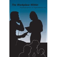The Workplace Within Psychodynamics of Organizational Life