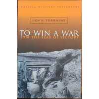 To Win A War : 1918 The Year Of Victory