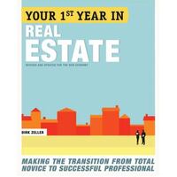 Your First Year In Real Estate, 2Nd Ed - Making The Transition From Total Novice To Successful Professional