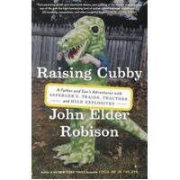 Raising Cubby - A Father And Son's Adventures With Asperger's, Trains, Tractors, And High Explosives