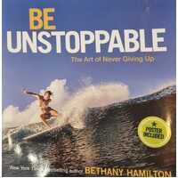 Be Unstoppable The Art of Never Giving Up