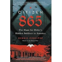 Citizen 865 The Hunt for Hitler's Hidden Soldiers in America