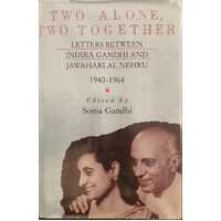 Two Alone, Two Together - Letters Between Indira Gandhi And Jawaharlal Nehru, 1940-64