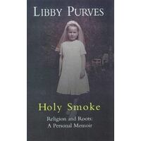 Holy Smoke - Religion And Roots - A Personal Memoir