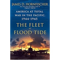 The Fleet At Flood Tide: America at Total War in the Pacific, 1944-1945