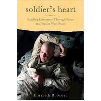 Soldier's Heart - Reading Literature Through Peace And War At West Point